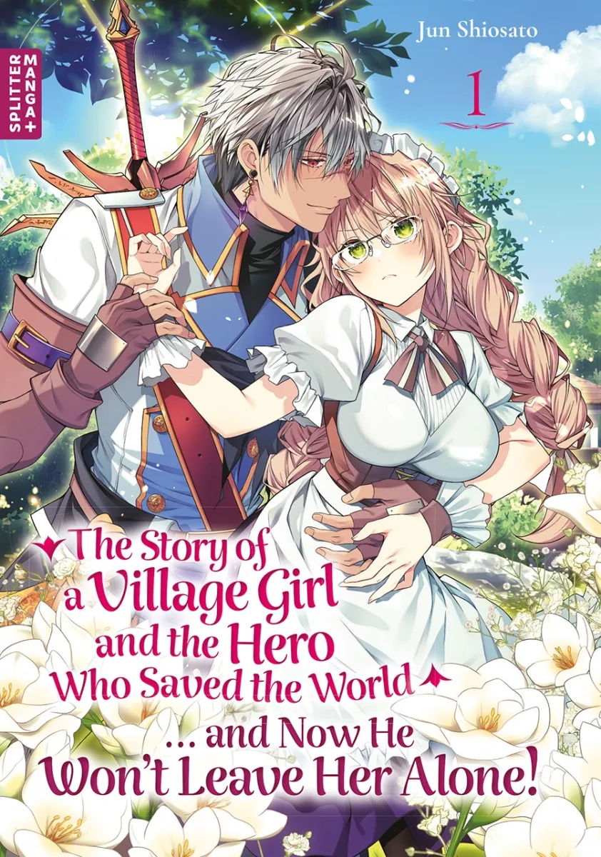 The Story of a Village Girl and the Hero Who Saved the World ... and Now he Won't Leave Her Alone - Band 01