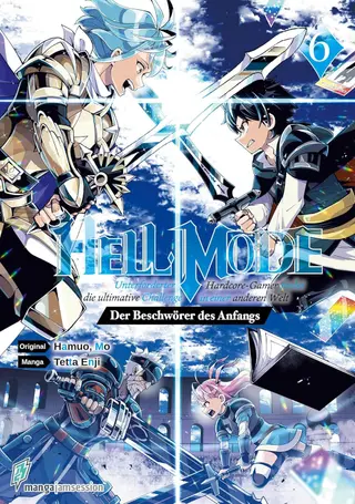 Hell Mode: Unterforderter Hardcore-Gamer findet die ultimative Challenge in einer anderen Welt – Der Beschwörer des Anfangs - Band 06