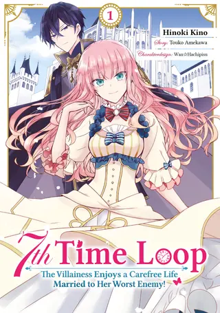 7th Time Loop: The Villainess Enjoys a Carefree Life Married to Her Worst Enemy! - Band 01 7th Time Loop: The Villainess Enjoys a Carefree Life Married to Her Worst Enemy! - Band 01